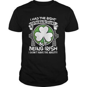 I Had The Right To Remain Silent But Being Irish I Didnt Have The Ability Shirt